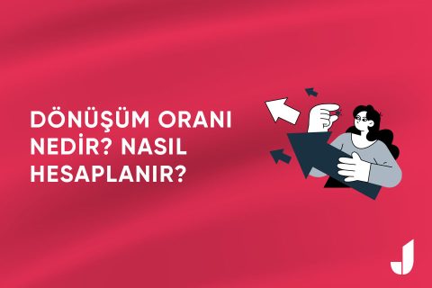Dönüşüm Oranı Nedir? Nasıl Hesaplanır?