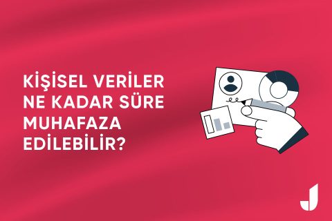 Kişisel Veriler Ne Kadar Süre Muhafaza Edilebilir?
