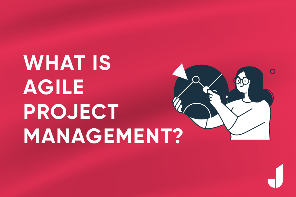 What Is Agile Project Management?